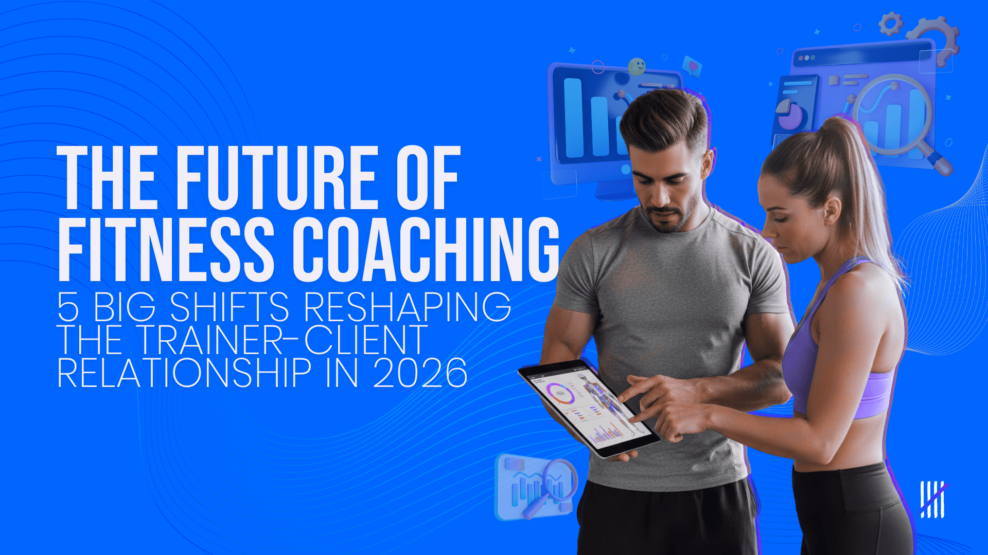 The Future of Fitness Coaching: 5 Big Shifts Reshaping the Trainer–Client Relationship in 2026